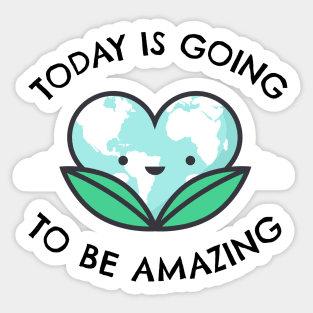 Today Is Going To Be Amazing Sticker